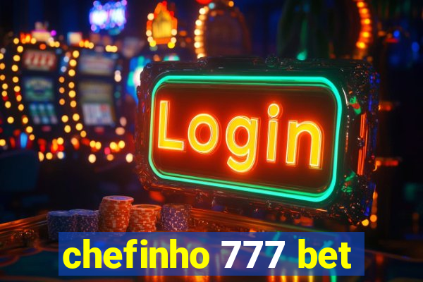 chefinho 777 bet